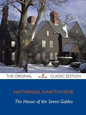 cover image of House of the Seven Gables - The Original Classic Edition